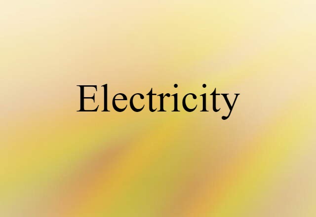 Electricity (noun) Definition, Meaning & Examples