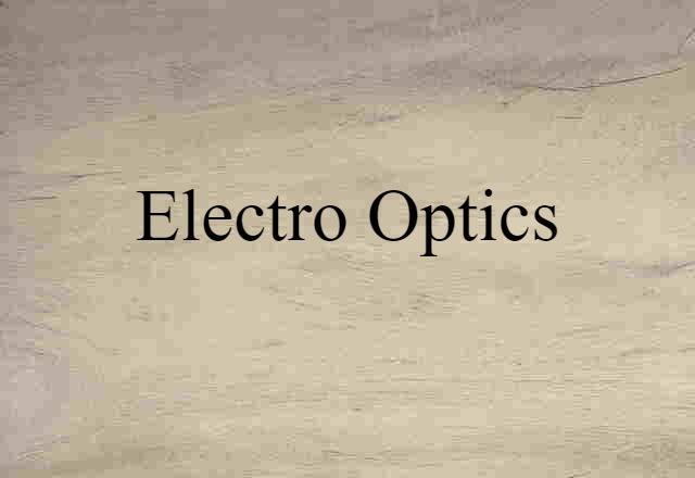 Electro-optics (noun) Definition, Meaning & Examples