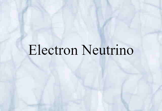 Electron-neutrino (noun) Definition, Meaning & Examples