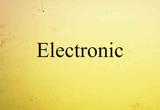 Electronic (noun) Definition, Meaning & Examples