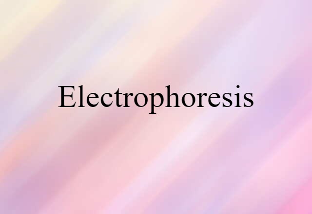 Electrophoresis (noun) Definition, Meaning & Examples