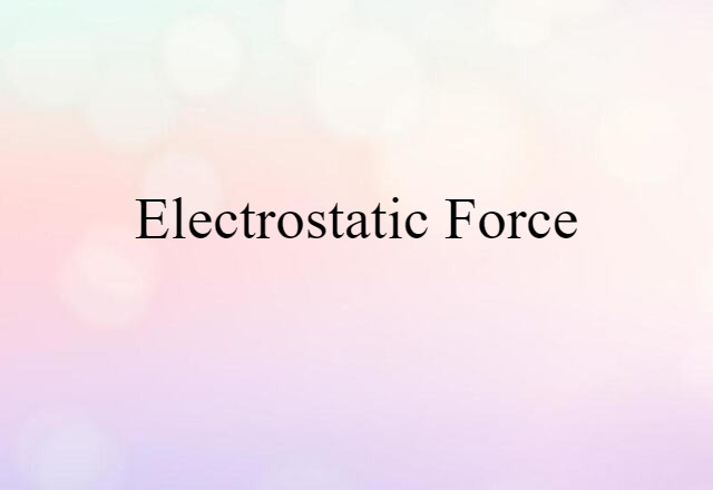 electrostatic force