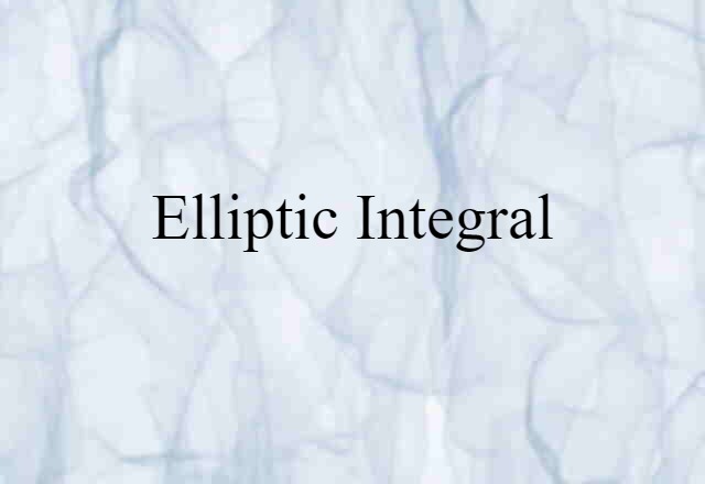 Elliptic Integral (noun) Definition, Meaning & Examples