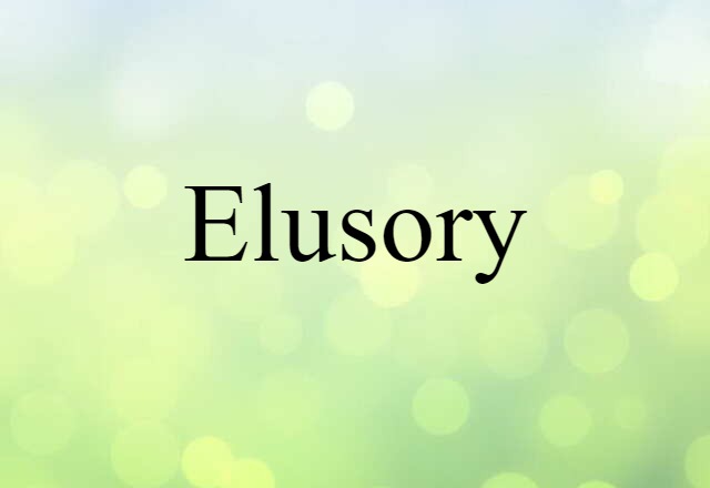 elusory