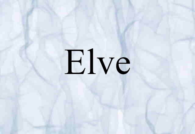 Elve (noun) Definition, Meaning & Examples