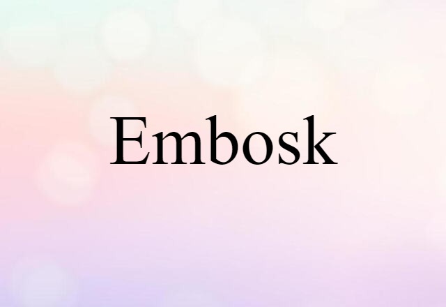 embosk