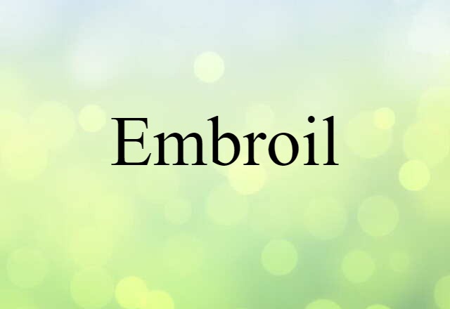 embroil