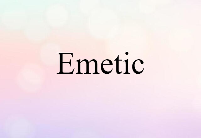 Emetic (noun) Definition, Meaning & Examples