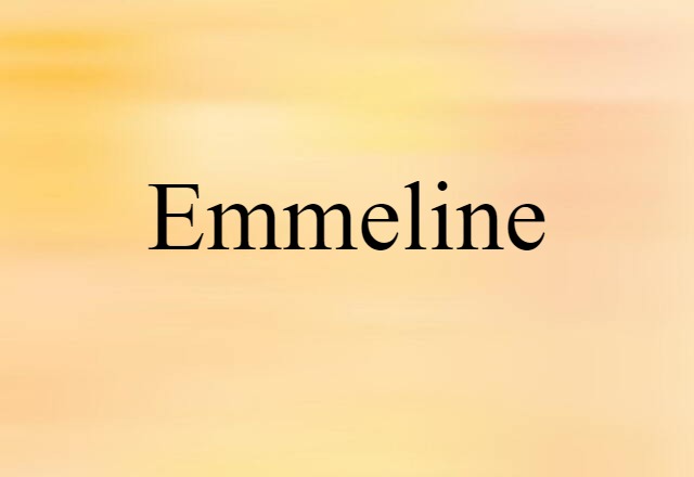 Emmeline (noun) Definition, Meaning & Examples