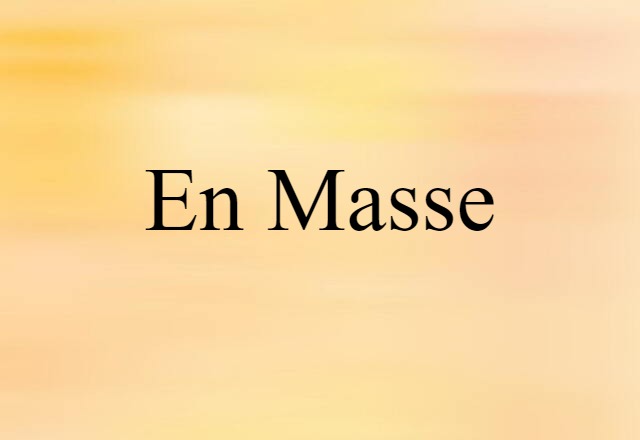 en masse