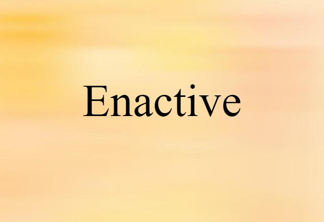 Enactive (noun) Definition, Meaning & Examples