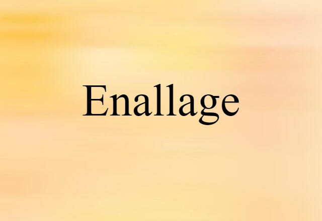 Enallage (noun) Definition, Meaning & Examples