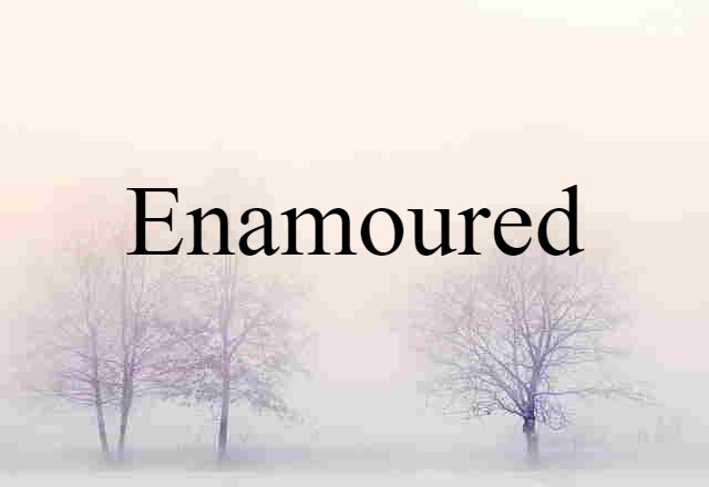 enamoured