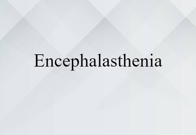 encephalasthenia