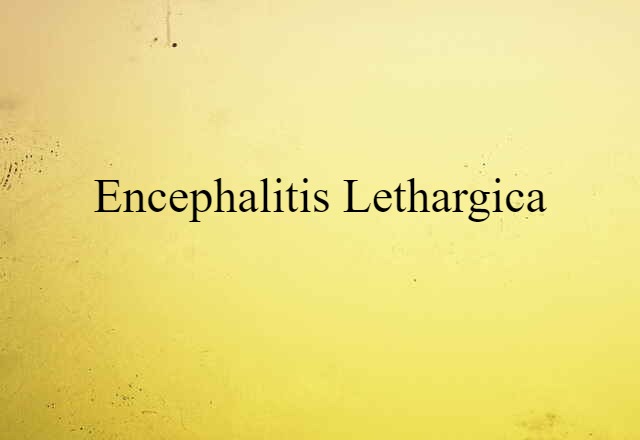 Encephalitis Lethargica (noun) Definition, Meaning & Examples