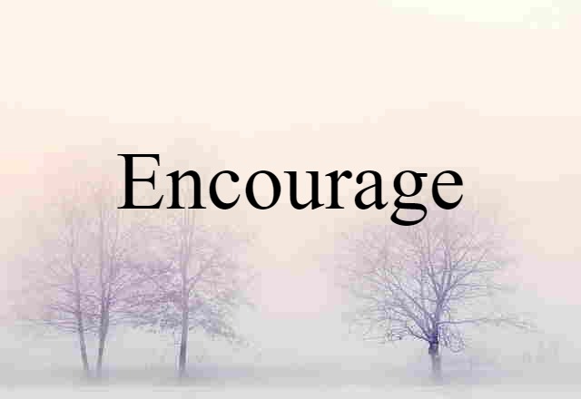 Encourage (noun) Definition, Meaning & Examples