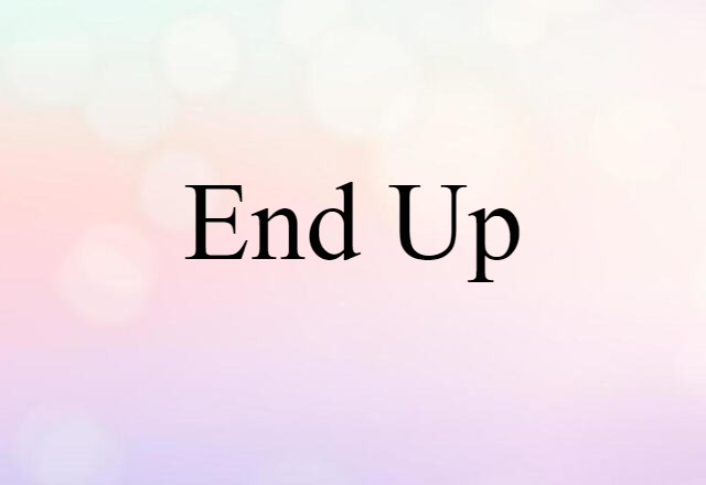 end up