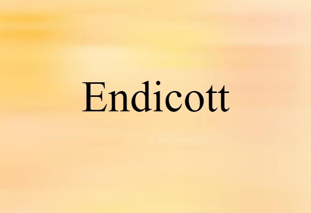 Endicott (noun) Definition, Meaning & Examples