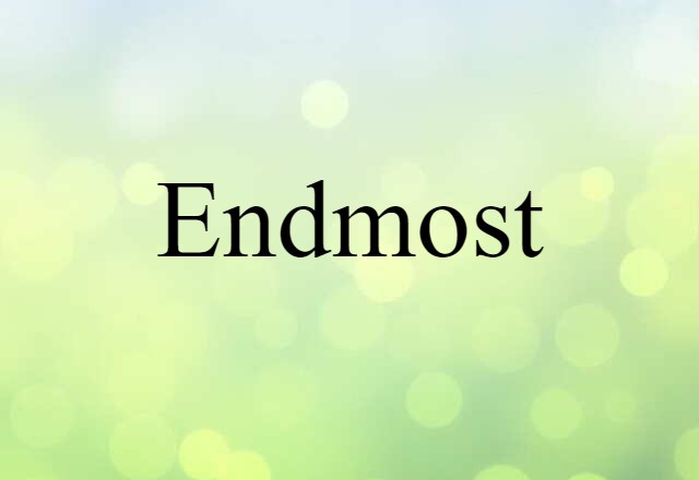 Endmost (noun) Definition, Meaning & Examples