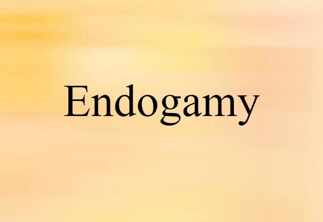 Endogamy (noun) Definition, Meaning & Examples