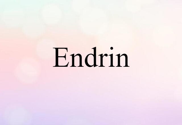 Endrin (noun) Definition, Meaning & Examples