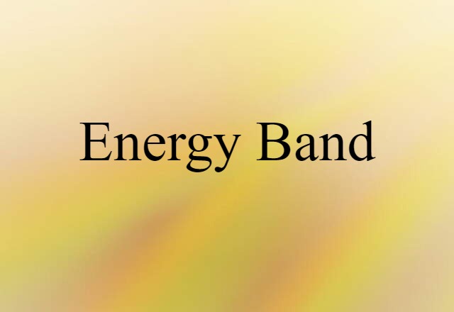 Energy Band (noun) Definition, Meaning & Examples