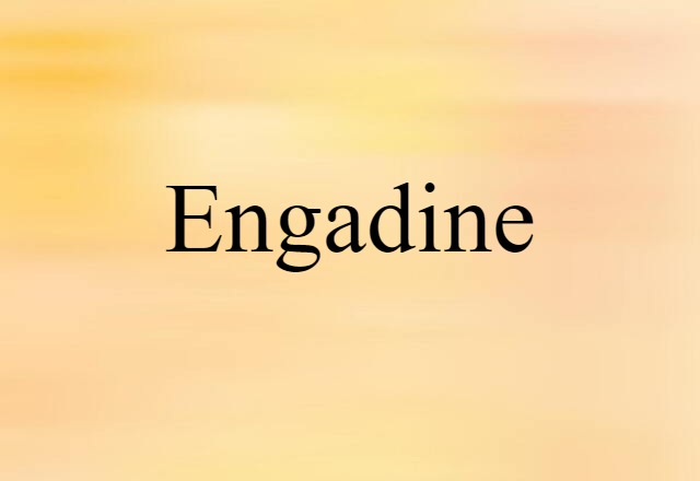 Engadine (noun) Definition, Meaning & Examples