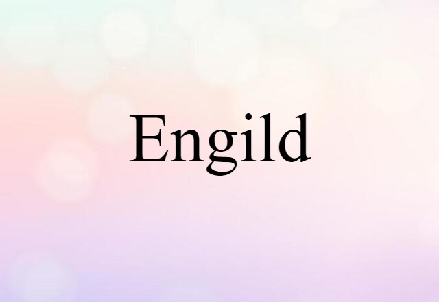 Engild (noun) Definition, Meaning & Examples