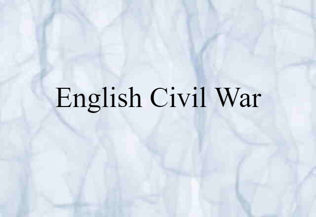 English Civil War (noun) Definition, Meaning & Examples