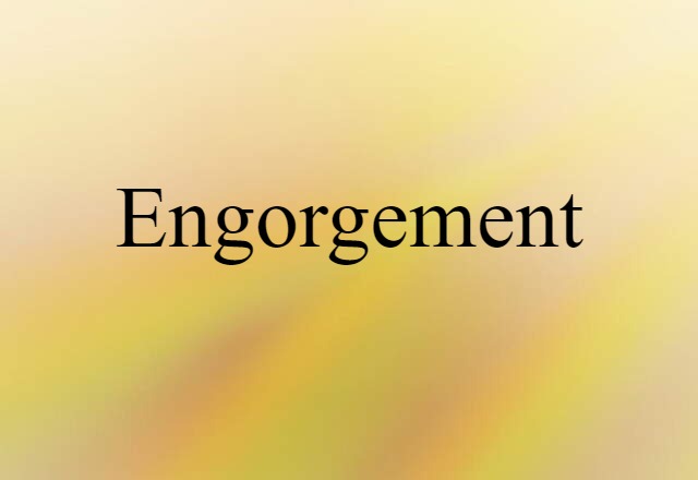 engorgement