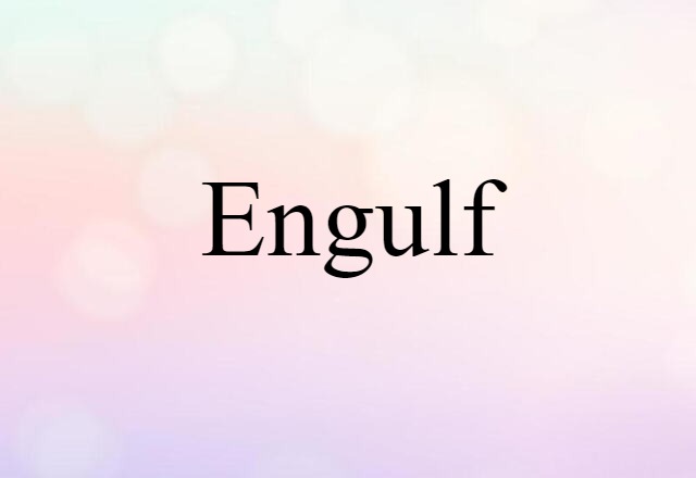 engulf