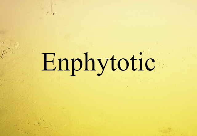 enphytotic