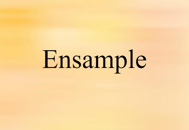 Ensample (noun) Definition, Meaning & Examples