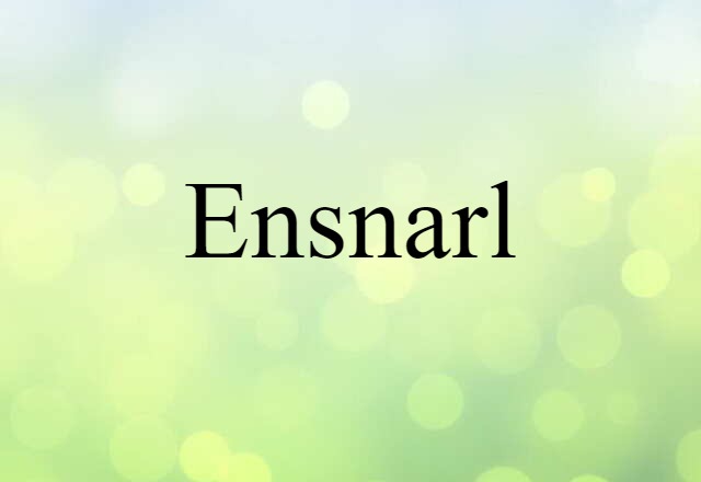 ensnarl