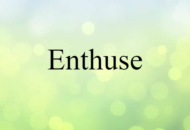 enthuse