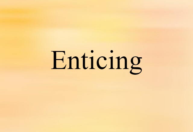 enticing