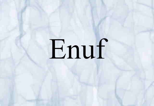 enuf