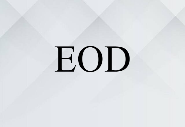 EOD (noun) Definition, Meaning & Examples