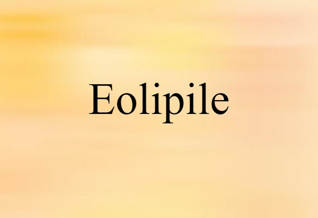 Eolipile (noun) Definition, Meaning & Examples