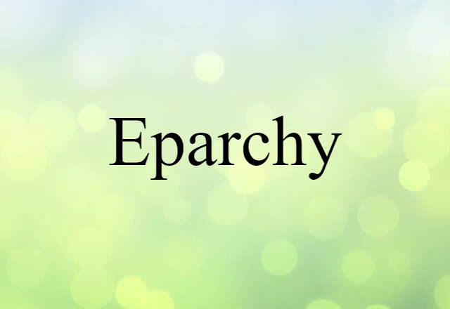 Eparchy (noun) Definition, Meaning & Examples