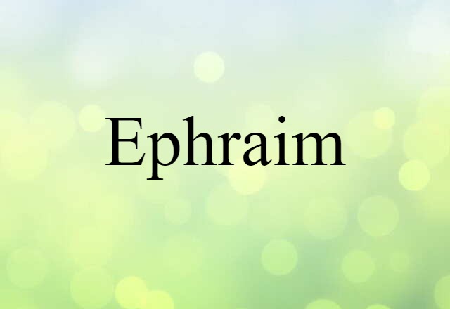 Ephraim (noun) Definition, Meaning & Examples