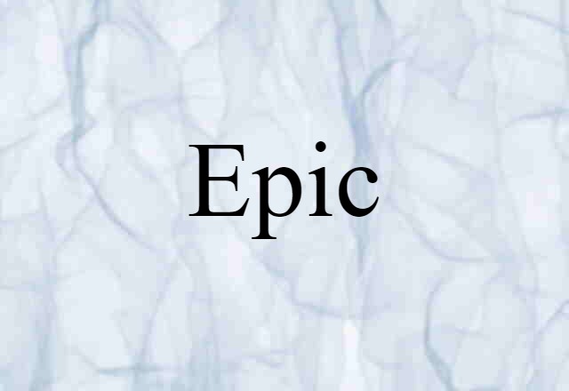 Epic (noun) Definition, Meaning & Examples