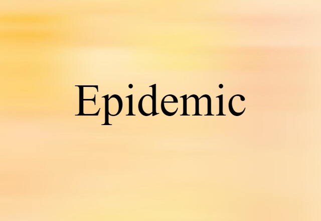 Epidemic (noun) Definition, Meaning & Examples