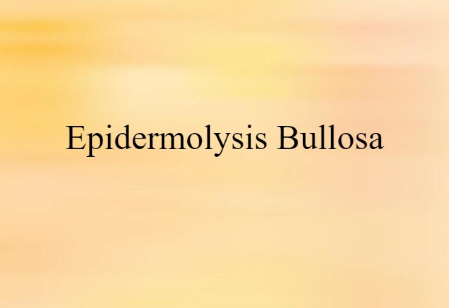 Epidermolysis Bullosa (noun) Definition, Meaning & Examples