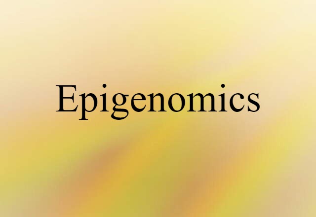 Epigenomics (noun) Definition, Meaning & Examples