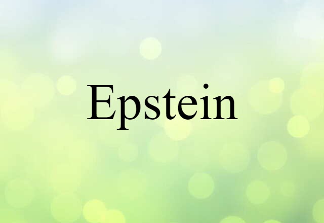 Epstein (noun) Definition, Meaning & Examples