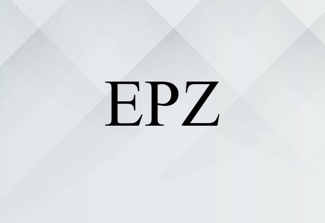 EPZ (noun) Definition, Meaning & Examples