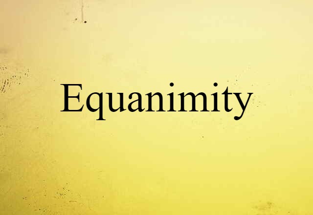 Equanimity (noun) Definition, Meaning & Examples