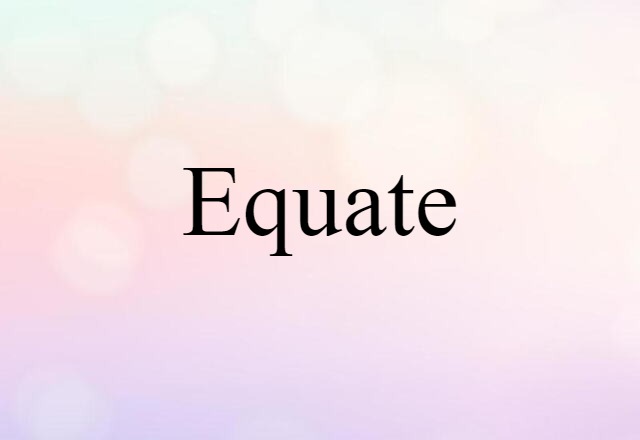 Equate (noun) Definition, Meaning & Examples