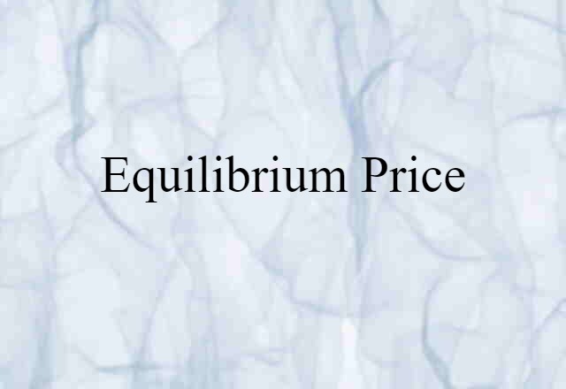 Equilibrium Price (noun) Definition, Meaning & Examples